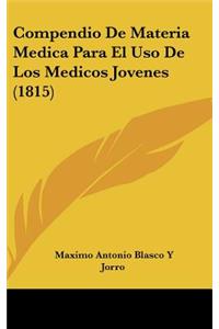 Compendio de Materia Medica Para El USO de Los Medicos Jovenes (1815)