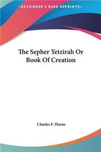 The Sepher Yetzirah or Book of Creation