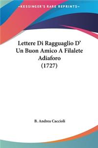 Lettere Di Ragguaglio D' Un Buon Amico a Filalete Adiaforo (1727)