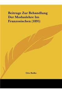 Beitrage Zur Behandlung Der Moduslehre Im Franzosischen (1895)