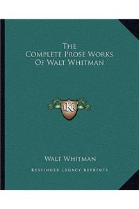 Complete Prose Works of Walt Whitman