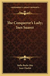 The Conqueror's Lady; Ines Suarez