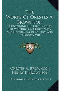 The Works of Orestes A. Brownson