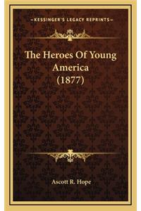 The Heroes of Young America (1877)
