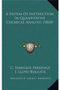 A System of Instruction in Quantitative Chemical Analysis (1860)