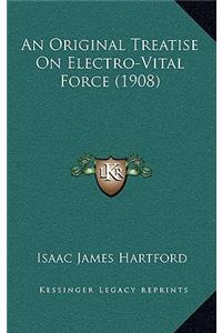 An Original Treatise on Electro-Vital Force (1908)