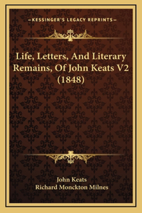 Life, Letters, and Literary Remains, of John Keats V2 (1848)