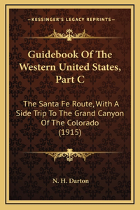 Guidebook Of The Western United States, Part C