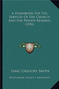 A Hymnbook For The Services Of The Church And For Private Reading (1856)