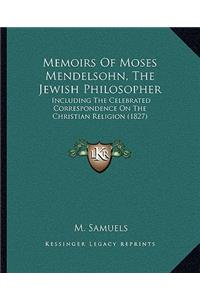 Memoirs Of Moses Mendelsohn, The Jewish Philosopher