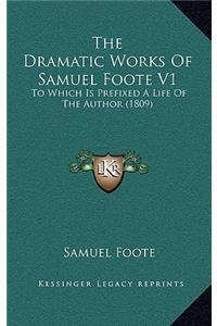 The Dramatic Works Of Samuel Foote V1