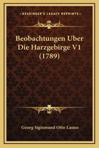 Beobachtungen Uber Die Harzgebirge V1 (1789)