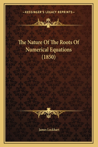 The Nature Of The Roots Of Numerical Equations (1850)