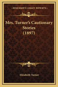 Mrs. Turner's Cautionary Stories (1897)