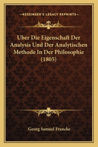Uber Die Eigenschaft Der Analysis Und Der Analytischen Methode In Der Philosophie (1805)