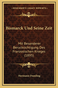 Bismarck Und Seine Zeit
