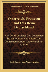 Osterreich, Preussen Und Das Reine Deutschland
