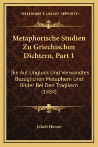 Metaphorische Studien Zu Griechischen Dichtern, Part 1