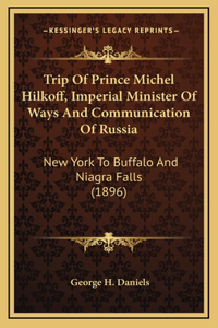 Trip Of Prince Michel Hilkoff, Imperial Minister Of Ways And Communication Of Russia
