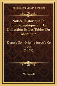 Notice Historique Et Bibliographique Sur La Collection Et Les Tables Du Moniteur
