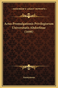 Actus Promulgationis Privilegiorum Universitatis Altdorfinae (1698)