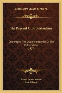 The Pageant Of Protestantism
