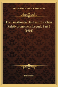 Die Funktionen Des Franzosischen Relativpronomens Lequel, Part 1 (1901)