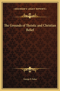 The Grounds of Theistic and Christian Belief