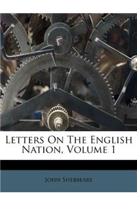 Letters on the English Nation, Volume 1