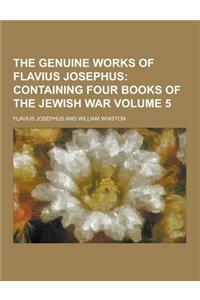 The Genuine Works of Flavius Josephus Volume 5