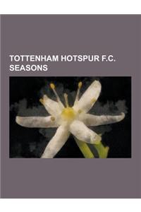 Tottenham Hotspur F.C. Seasons: 2009-10 Tottenham Hotspur F.C. Season, 2008-09 Tottenham Hotspur F.C. Season, 2010-11 Tottenham Hotspur F.C. Season, 2