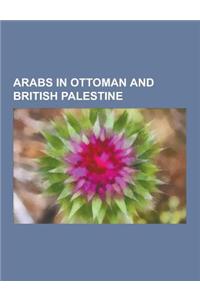 Arabs in Ottoman and British Palestine