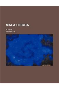 Mala Hierba; Novela