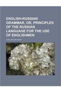 English-Russian Grammar, Or, Principles of the Russian Language for the Use of Englishmen