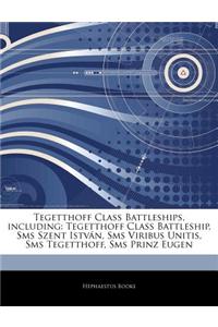 Articles on Tegetthoff Class Battleships, Including: Tegetthoff Class Battleship, SMS Szent Istva N, SMS Viribus Unitis, SMS Tegetthoff, SMS Prinz Eug