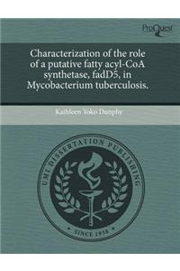 Characterization of the Role of a Putative Fatty Acyl-Coa Synthetase