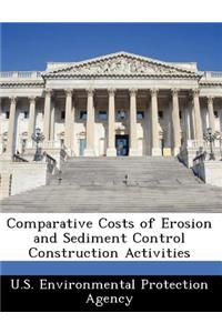 Comparative Costs of Erosion and Sediment Control Construction Activities