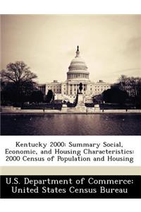 Kentucky 2000: Summary Social, Economic, and Housing Characteristics: 2000 Census of Population and Housing