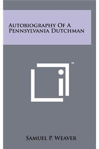 Autobiography of a Pennsylvania Dutchman
