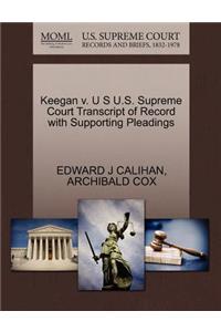 Keegan V. U S U.S. Supreme Court Transcript of Record with Supporting Pleadings