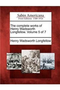 The Complete Works of Henry Wadsworth Longfellow. Volume 5 of 7