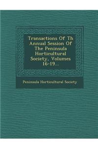 Transactions of Th Annual Session of the Peninsula Horticultural Society, Volumes 16-19...