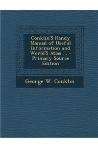 Conklin's Handy Manual of Useful Information and World's Atlas ...