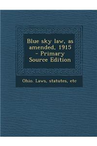 Blue Sky Law, as Amended, 1915