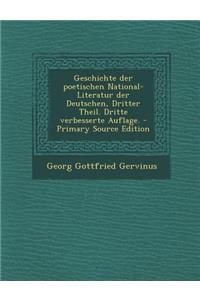 Geschichte Der Poetischen National-Literatur Der Deutschen, Dritter Theil. Dritte Verbesserte Auflage.