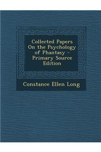 Collected Papers on the Psychology of Phantasy