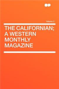 The Californian; A Western Monthly Magazine Volume 2