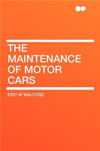 The Maintenance of Motor Cars