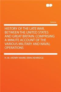 History of the Late War, Between the United States and Great Britain