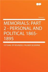 Memorials: Part 2 - Personal and Political 1865-1895 Volume 2